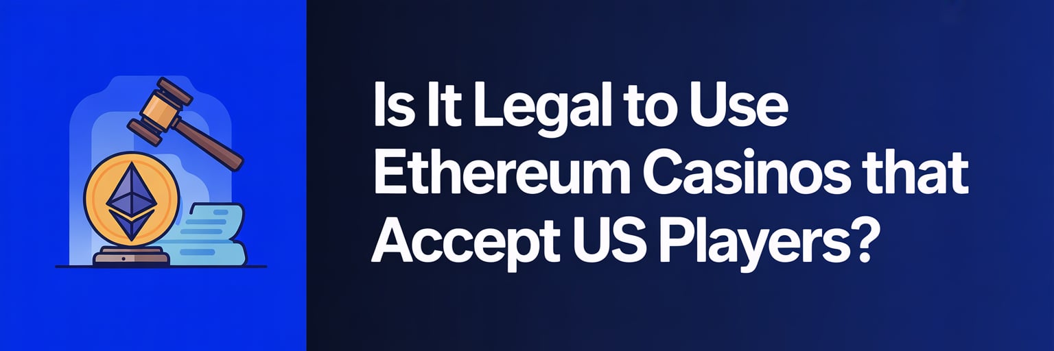 Is It Legal to Use Ethereum Casinos that accept US players?